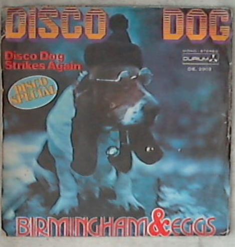 45 giri 7 '' -  Birmingham & Eggs - Disco Dog DE. 2903