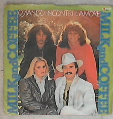 45 giri 7 '' -  Milk And Coffee - Quando Incontri L'Amore P 612