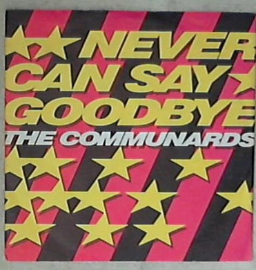 45 giri 7 '' - The Communards - Never Can Say Goodbye 886 206-7