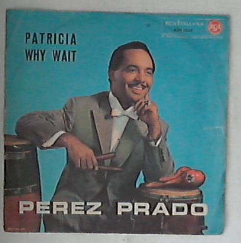 45 giri 7 '' - Perez Prado - Patricia / Why Wait 45N 0669