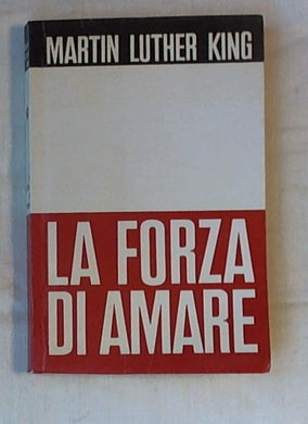 La forza di amare / Martin Luther King