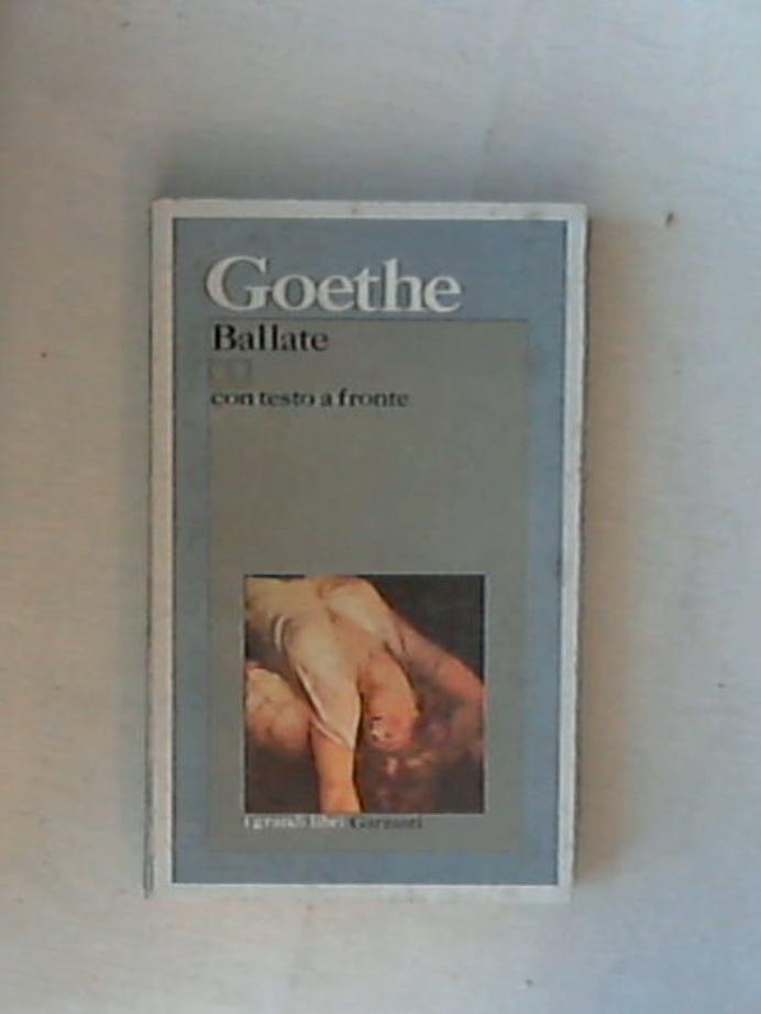 Ballate / Wolfgang Goethe ; Introd. trad. note e commenti di Roberto Fertonani 1975