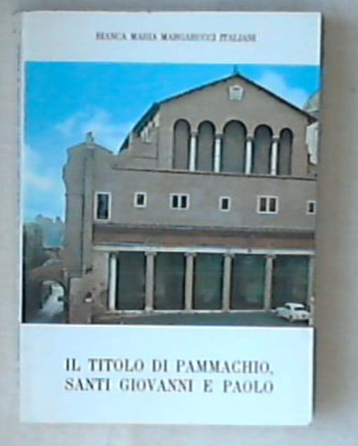 Il titolo di Pammachio, Santi Giovanni e Paolo / Bianca Maria Margarucci Italiani 1985