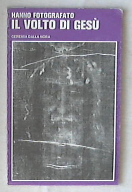 Hanno fotografato il volto di Gesu 1973 Torino-Leumann 46 pagine