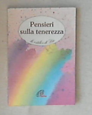 Pensieri sulla tenerezza 1994 Esizioni Paoline Brossura 61 Pagine