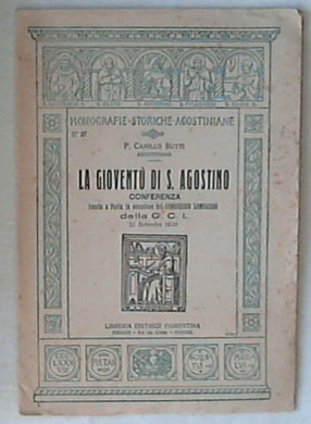 La gioventù di s. Agostino : conferenza tenuta a Pavia 1930 Libreria editrice fiorentina