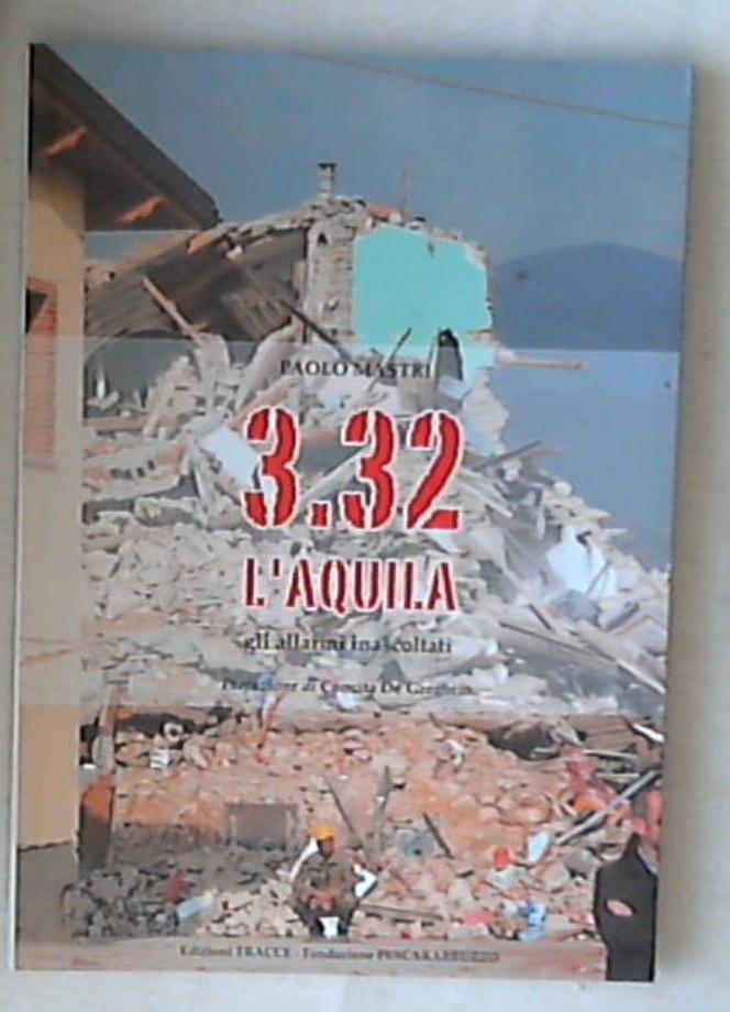 3.32 L'Aquila : Gli allarmi inascoltati ; Paolo Mastri 122 p Edizioni Tracce