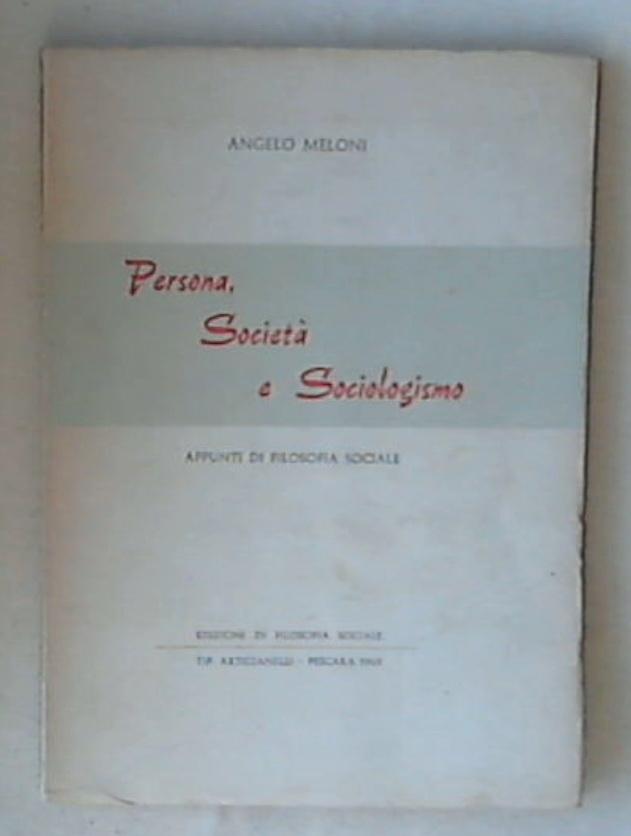 Persona, societa e sociologismo : appunti di filosofia sociale / Angelo Meloni 1961