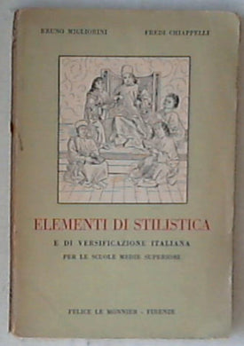 Elementi di stilistica e di versificazione italiana : per le scuole medie superiori / B. Migliorini, F. Chiappelli