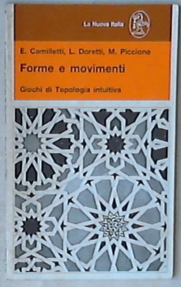 Forme e movimenti : giochi di topologia intuitiva / Evelina Camilletti ; Lucia Doretti ; Maria Piccione 1990