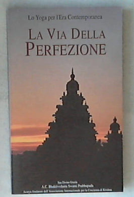 Il sentiero della perfezione : lo Yoga per l'era contemporanea / A.C. Bhaktived anta Swami Prabhupada