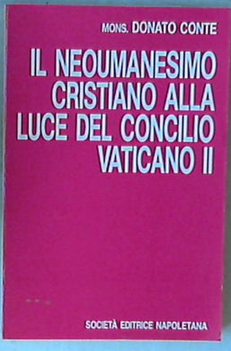 Il neoumanesimo cristiano alla luce del Concilio vaticano 2. / Donato Conte 1948