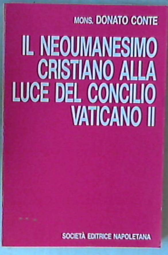 Il neoumanesimo cristiano alla luce del Concilio vaticano 2. / Donato Conte 1948