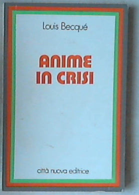 Anime in crisi : problemi e risposte / Louis Becqué 1975