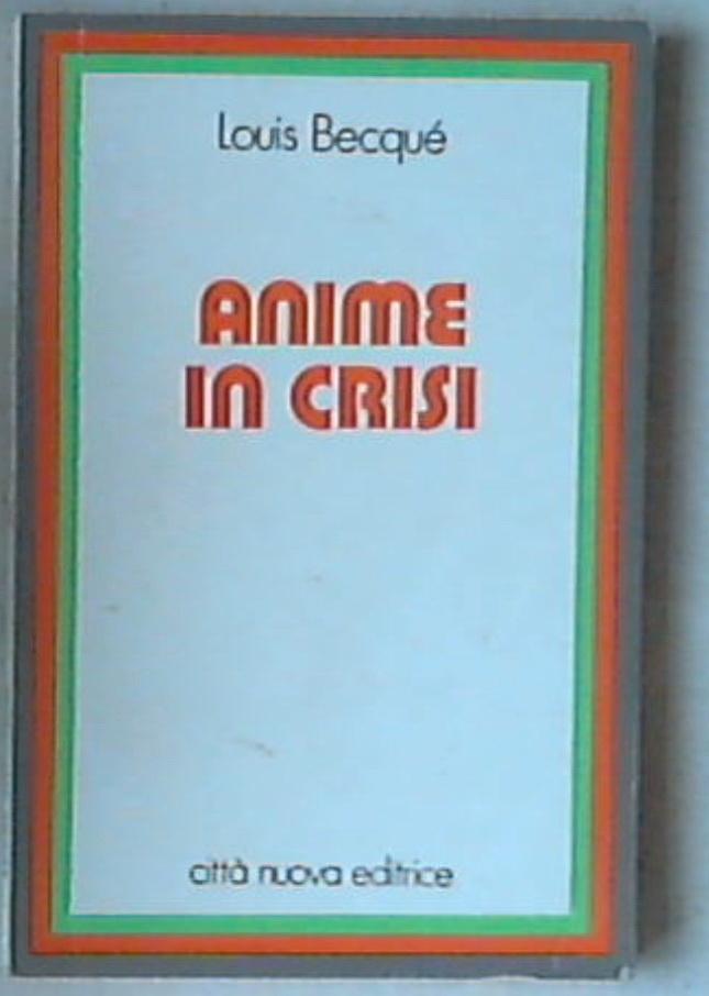 Anime in crisi : problemi e risposte / Louis Becqué 1975