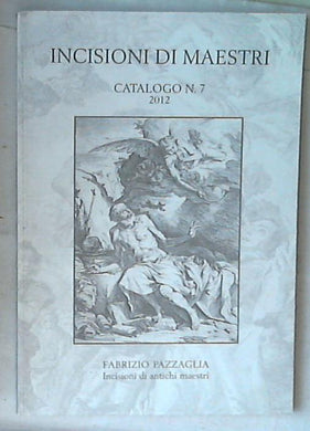 Incisioni di Maestri / Catalogo n.7 2012 / Fabrizio Pazzaglia