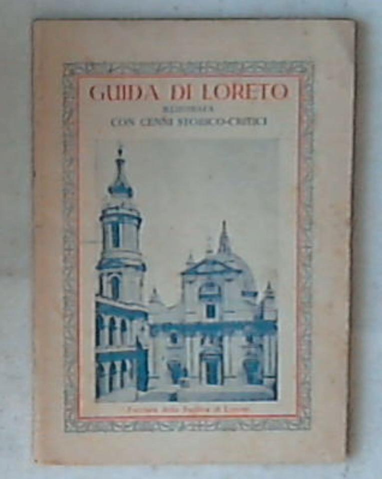 Guida di Loreto illustrata con cenni storico-critici /Congregazione Universale della S. Casa 1929