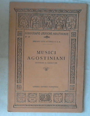 Musici agostiniani anteriori al secolo 19. / Stefano Luigi Astengo  Monografie storiche agostiniane