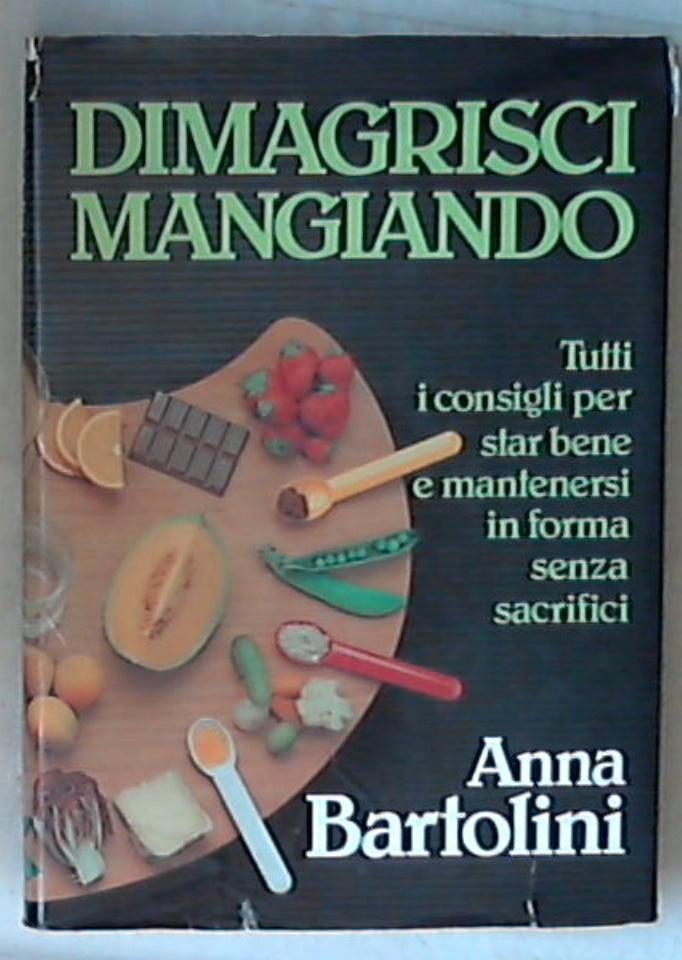 Dimagrisci mangiando / Anna Bartolini 1984 Rizzoli