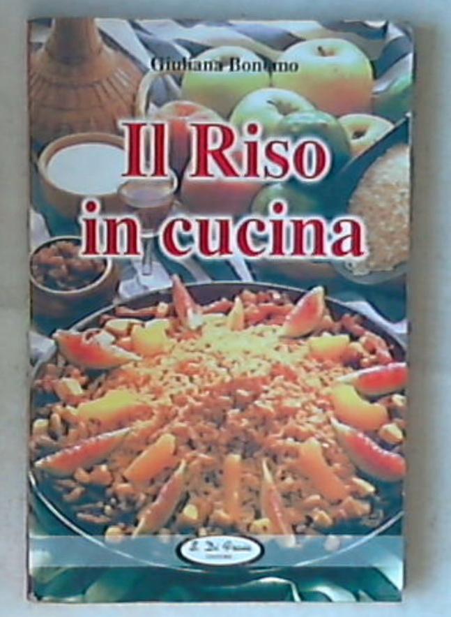 Il riso in cucina / a cura di Giuliana Bonomo