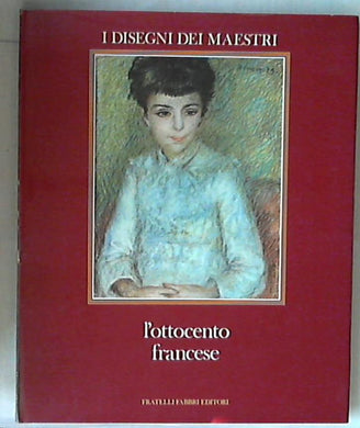 L' Ottocento francese / Maurice e Arlette Serullaz 1970 Fratelli Fabbri
