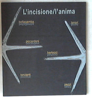 L' incisione/l'anima / a cura di Bruno Ceci