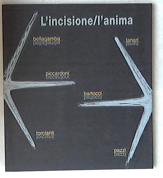 L' incisione/l'anima / a cura di Bruno Ceci