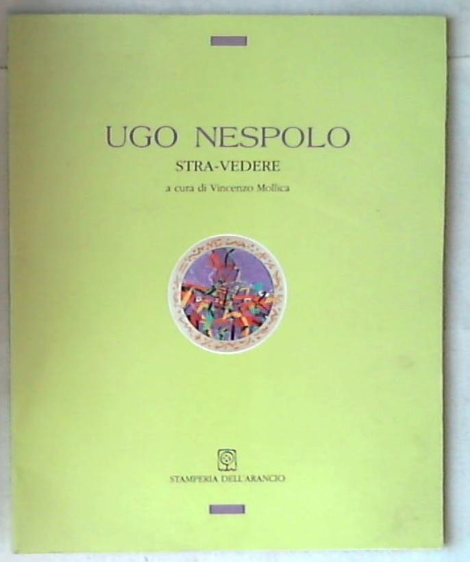 Ugo Nespolo : Stra-vedere, 27 marzo-24 aprile 1993 / Vincenzo Mollica