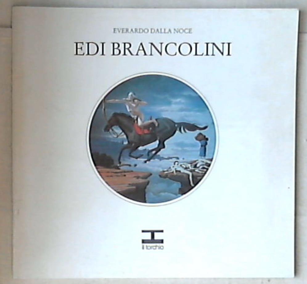 Edi Brancolini : dal 13 agosto al 30 settembre1994 Everardo Della Noce (Catalogo)