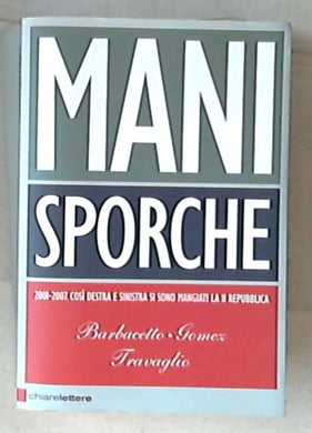 Mani sporche / Gianni Barbacetto, Peter Gomez, Marco Travaglio 2007