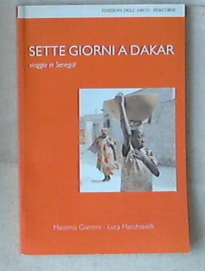 Sette giorni a Dakar : viaggio in Senegal /  Massimo Giannini ; i Luca Macchiavelli