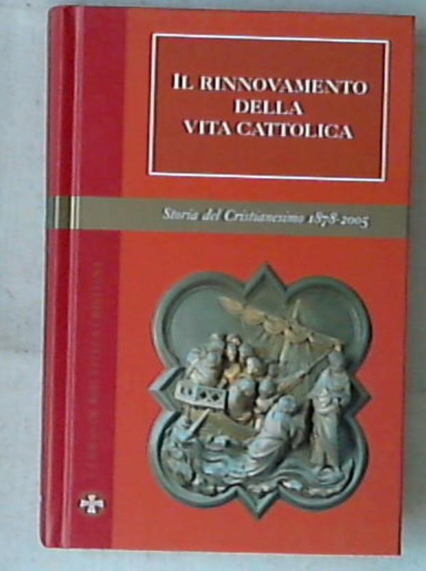 Il rinnovamento della vita cattolica  Volume 6 Storia del cristianesimo, 1878-2005