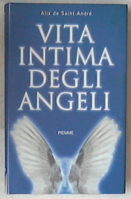 Vita intima degli angeli / Alix de Saint-André
