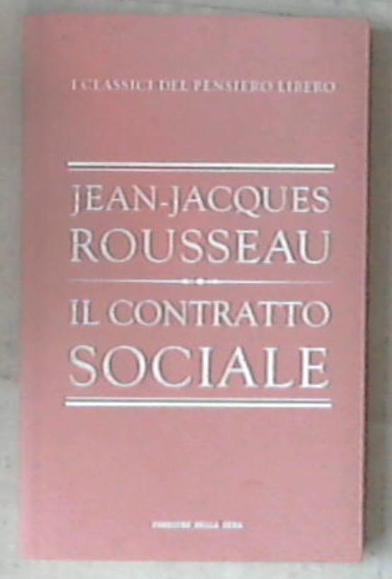 l contratto sociale / Jean-Jacques Rousseau ; Giovanni Belardelli