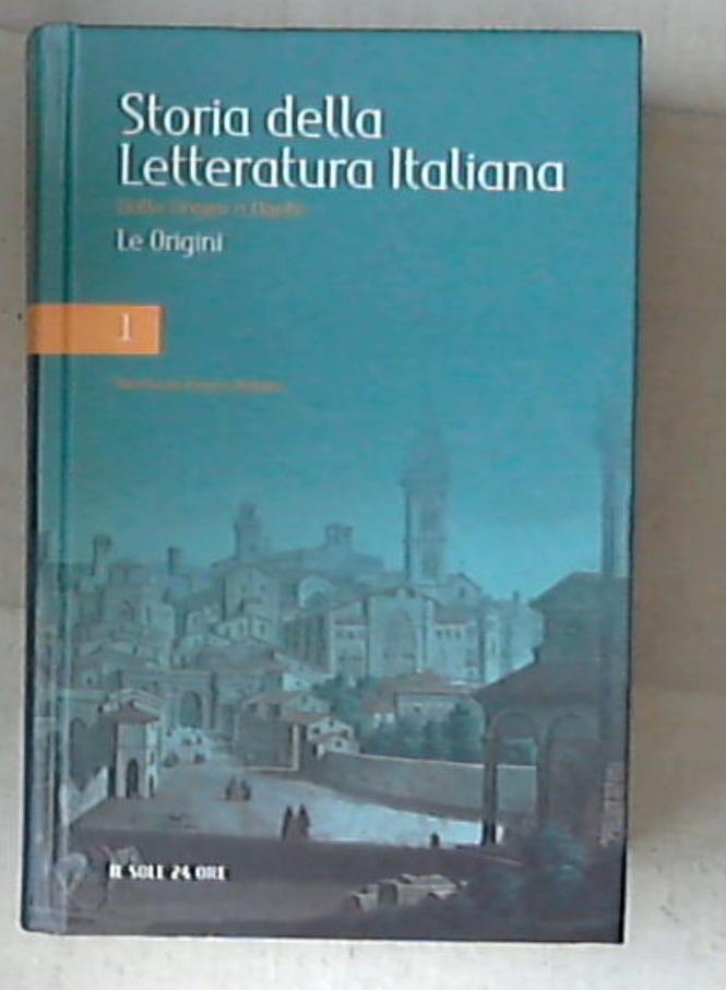 Storia della  letteratura italiana Dalle origini a Dante volume uno Le origini
