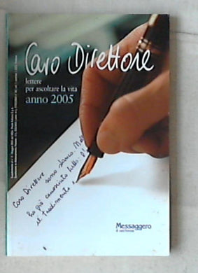 Caro direttore : lettere per ascoltare la vita : anno 2005