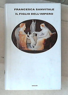 Il figlio dell'impero / Francesca Sanvitale