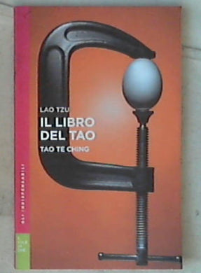 Il Libro del Tao : Tao Te Ching / Lao Tzu