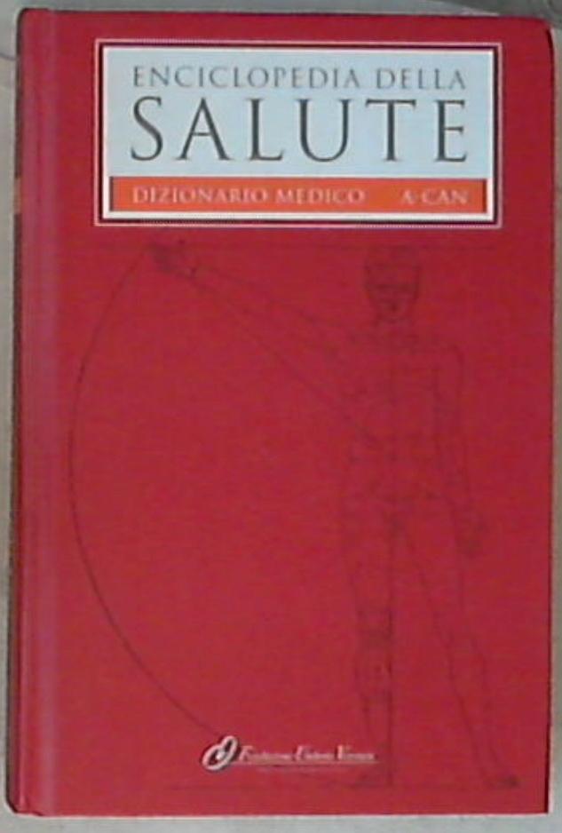 Volume uno Enciclopedia della Salute Dizionario medico. A-Can