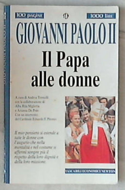 Il Papa alle donne / Giovanni Paolo 2. ; Andrea Tornielli  Alba Rita Miglietta  Arianna De Polo