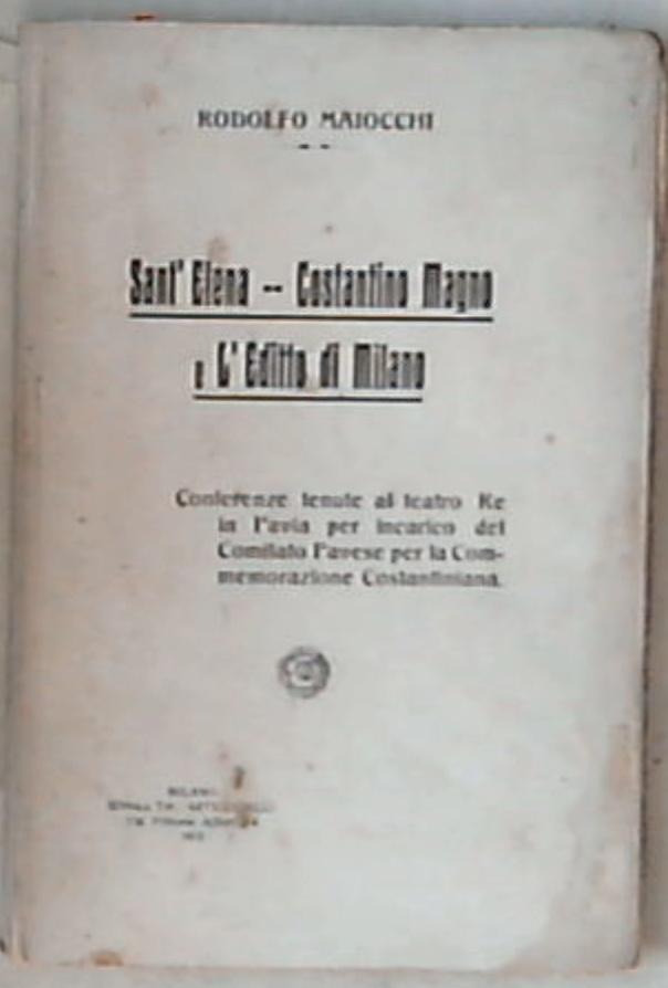 Sant'Elena ; Costantino Magno ; e, L'editto di Milano / Rodolfo Maiocchi 1913