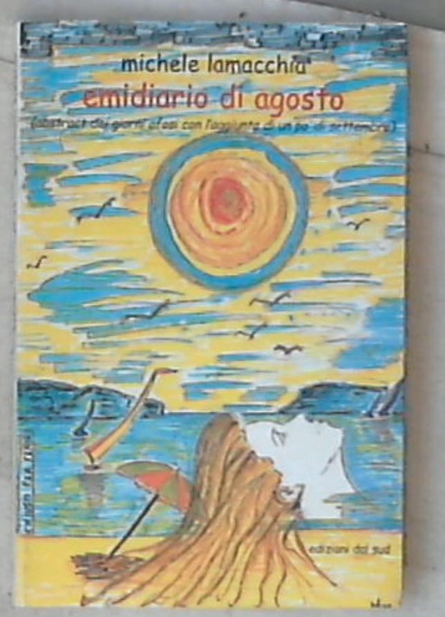 Emidiario di agosto : abstract dei giorni afosi con l'aggiunta di un po di settembre / Michele Lamacchia