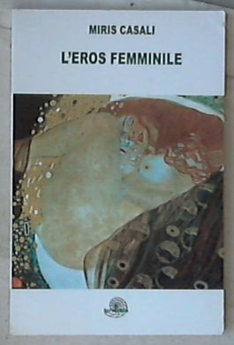 L' eros femminile / Miris Casali