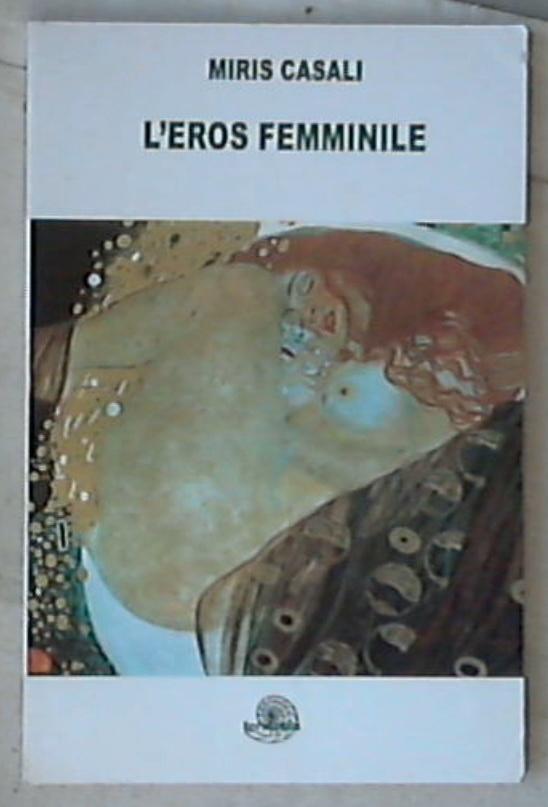 L' eros femminile / Miris Casali