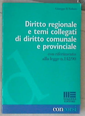 Diritto regionale e temi collegati di diritto comunale e provinciale :legge n. 142/90 / Giuseppe B. Verbaro