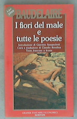 I fiori del male e tutte le poesie / Charles Baudelaire ; Giacinto Spagnoletti