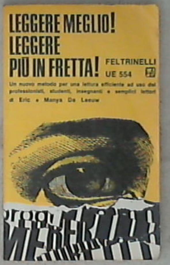 Leggere meglio! Leggere piu in fretta! : nuovo metodo per una lettura efficiente / Manya De Leeuw, Eric De Leeuw