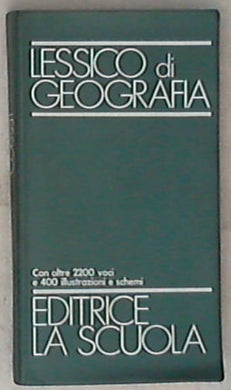 Lessico di geografia : con oltre 2200 voci e 400 illustrazioni e schemi