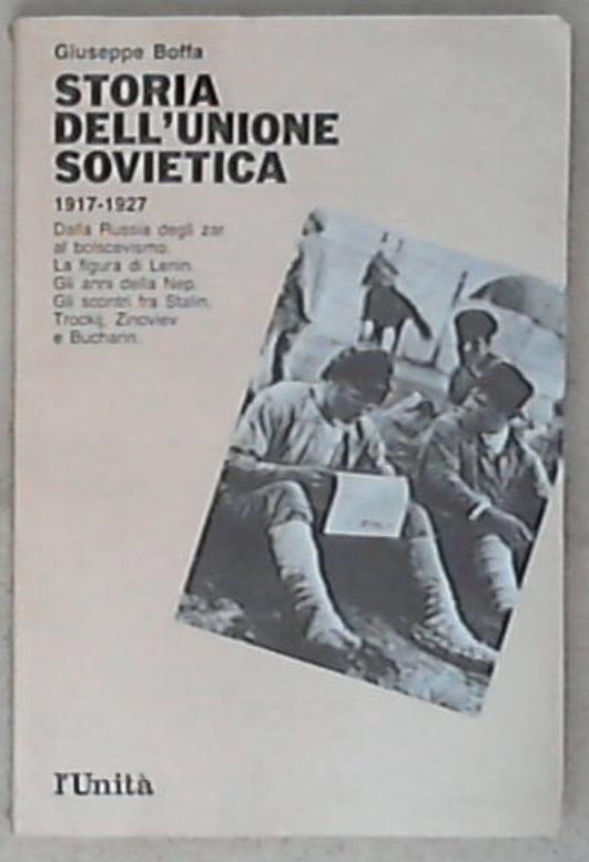 Storia dell'Unione Sovietica 1: 1917-1927 : dalla Russia degli zar al bolscevismo, l Giuseppe Boffa