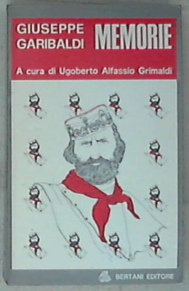 Memorie / Giuseppe Garibaldi ; Ugoberto Alfassio Grimaldi